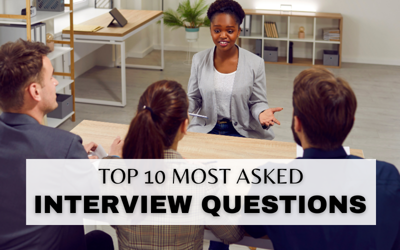 THE TOP 10 MOST ASKED INTERVIEW QUESTIONS