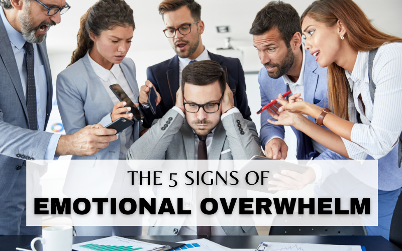 5 SIGNS OF EMOTIONAL OVERWHELM