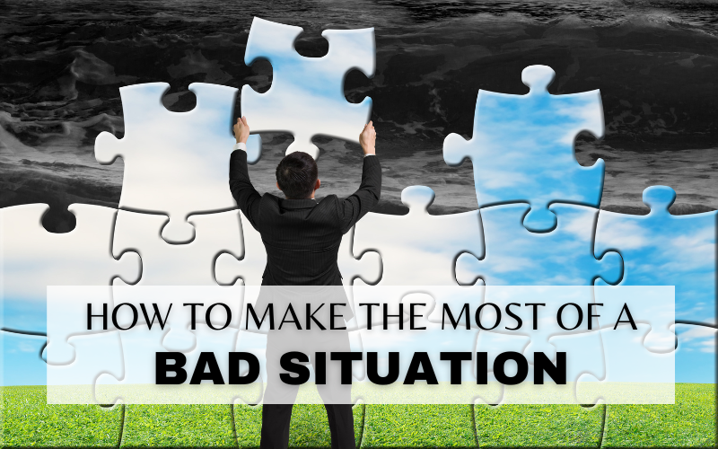 HOW TO MAKE THE MOST OF A BAD SITUATION – YOLO!