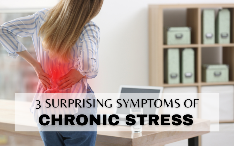 3 SURPRISING SYMPTOMS OF CHRONIC STRESS