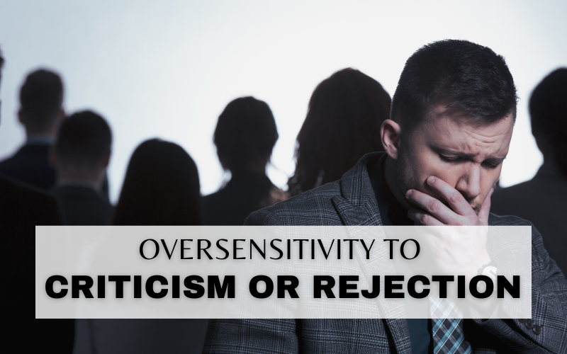 WHY YOU FEEL OVERWHELMED WHEN YOU’RE REJECTED OR CRITICISED