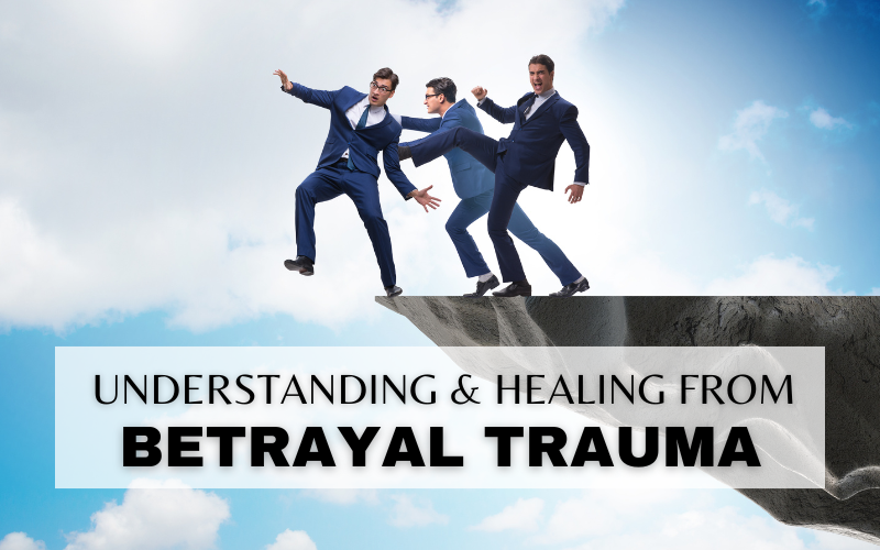 HOW TO HEAL AFTER EXTREME BETRAYAL