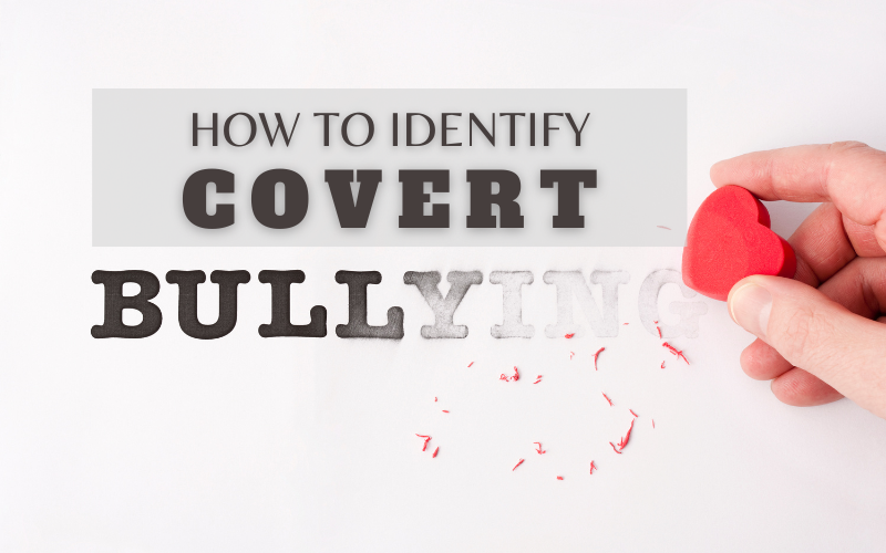 HOW TO DEAL WITH COVERT BULLYING IN THE WORKPLACE