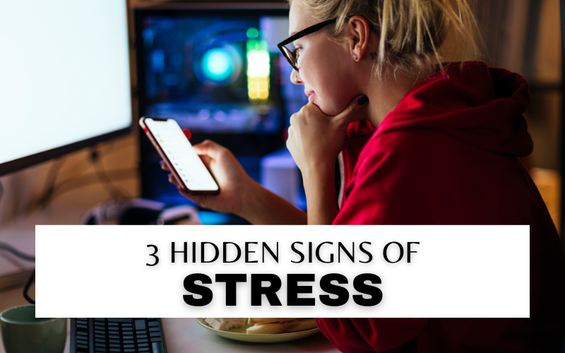 3 HIDDEN SIGNS OF STRESS