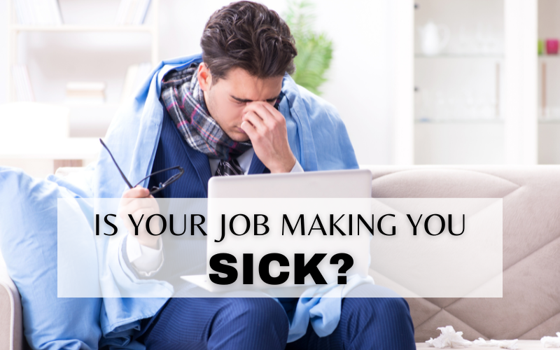 5 PHYSICAL SIGNS YOUR JOB IS MAKING YOU SICK