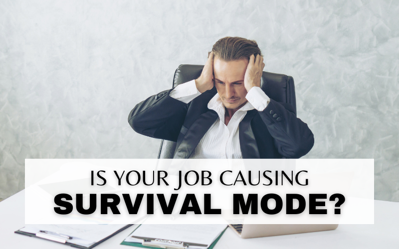IS YOUR JOB CAUSING YOU TO LIVE IN CRISIS MODE?