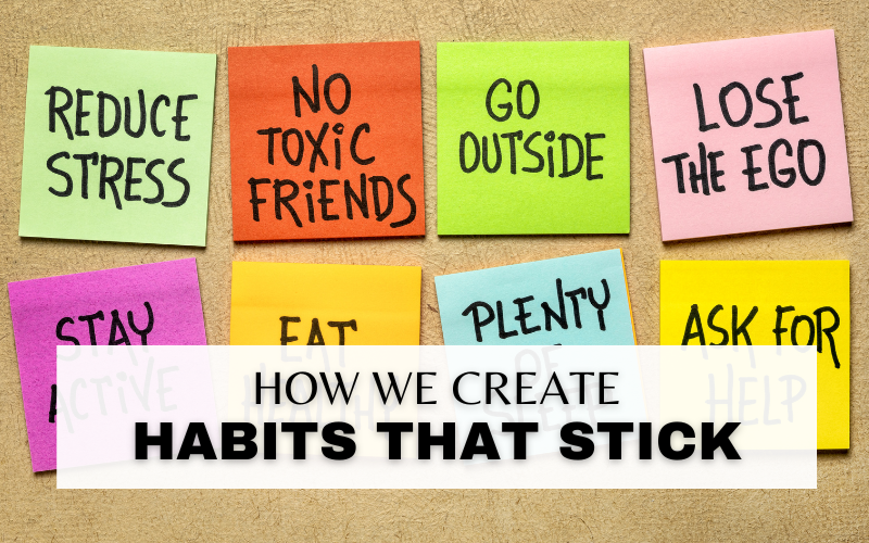 3 WAYS TO CREATE HABITS THAT STICK