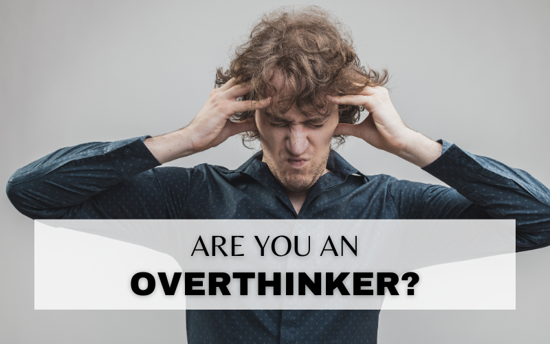 HOW TO OVERCOME OVERTHINKING
