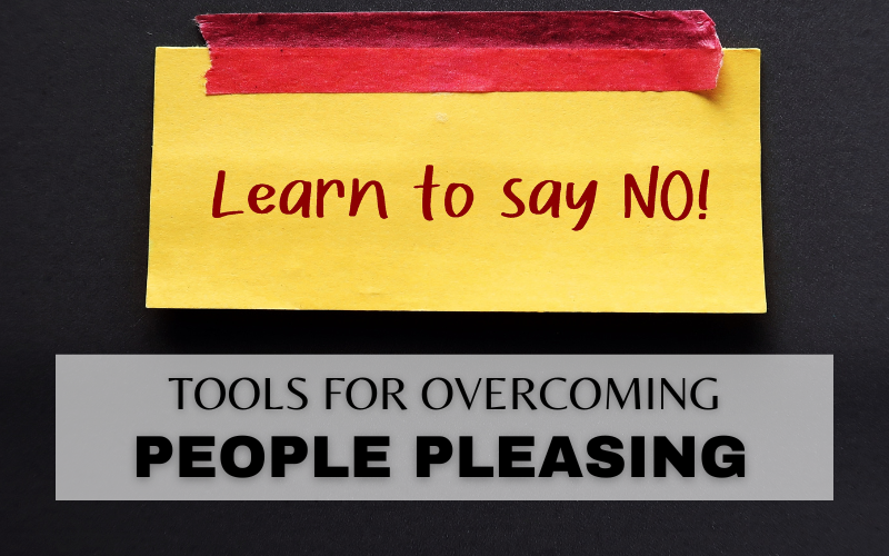 TOOLS FOR OVERCOMING PEOPLE PLEASING