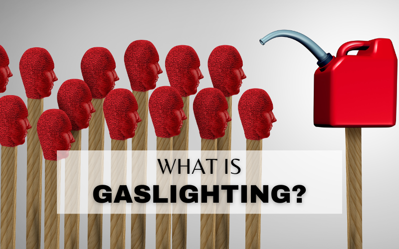 WHAT IS GASLIGHTING AND HOW TO DEAL WITH IT