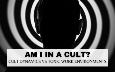 AM I IN A CULT? CULTS VS TOXIC WORKPLACES
