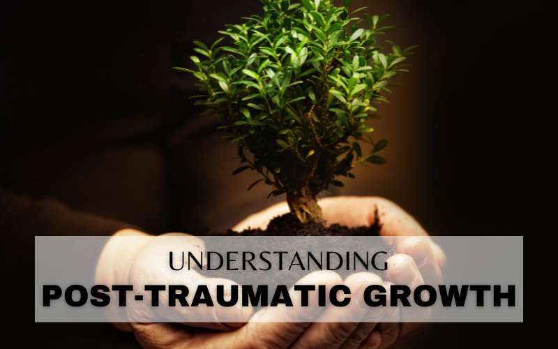 HOW TO USE POST-TRAUMATIC GROWTH TO UNLOCK INNER STRENGTH